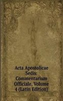 Acta Apostolicae Sedis: Commentarium Officiale, Volume 4 (Latin Edition)