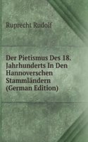 Der Pietismus Des 18. Jahrhunderts In Den Hannoverschen Stammlandern (German Edition)