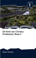 De Kerk van Christus Preekstoel, Boek 2
