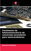 Fenómenos de fotoluminescência de conversão ascendente para semicondutores