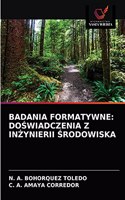 Badania Formatywne: DoSwiadczenia Z InZynierii Srodowiska
