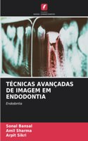 Técnicas Avançadas de Imagem Em Endodontia