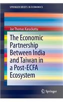 Economic Partnership Between India and Taiwan in a Post-Ecfa Ecosystem