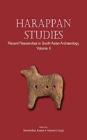Harappan Studies: Recent Researches in South Asian Archaeology (Vol. II)