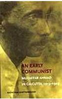 Early Communist : Muzaffar Ahmad in Calcutta 1913-1929