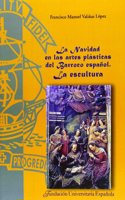 La Navidad en las artes plasticas del barroco espanol: la escultura