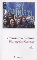 Feminismo o barbarie: Volumen 1