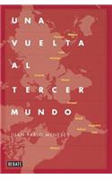 Una Vuelta Al Tercer Mundo / A Tour of the Third World: The Savage Route of Globalization
