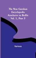 New Gresham Encyclopedia. Atrebates to Bedlis; Vol. 1 Part 3