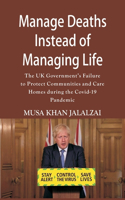 Manage Deaths Instead of Managing Life: The UK Government’s Failure to Protect Communities and Care Homes during the Covid-19 Pandemic