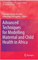 Advanced Techniques for Modelling Maternal and Child Health in Africa