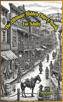 The Ultimate Hidden Object Book: For Adults