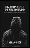 acosador obsesionado