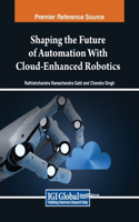 Shaping the Future of Automation With Cloud-Enhanced Robotics: (Advances in Computational Intelligence and Robotics)