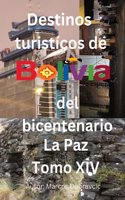 Destinos turisticos de Bolivia del bicentenario La Paz Tomo XV: La Paz Tomo XV(Destinos Turisticos de Bolivia del Bicentenario)