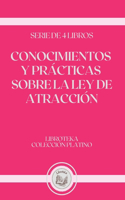 Conocimientos Y Prácticas Sobre La Ley de Atracción: serie de 4 libros