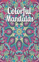 Colorful Mandalas: An Adult Mandala Coloring Book with intricate detailed Mandalas for Focus, Relax and Skill Improvement