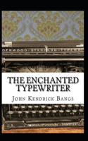 The Enchanted Type-Writer Annotated