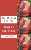 275 Special Drink and Cocktail Recipes: A Drink and Cocktail Cookbook for Your Gathering