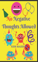 No Negative Thoughts Allowed Kids Mazes