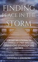 Finding Peace in the Storm: A 30-Day Devotional to Encourage Women Who Are Experiencing Separation And/Or Divorce