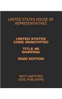 United States Code Annotated Title 46 Shipping 2020 Edition: West Hartford Legal Publishing