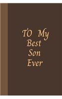 To My Best Son Ever: Amazing Notebook Journal, wonderful gift for Your Son with Best design and fantastic colors, For Birthday and all Occasions.