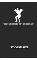 DON'T FART, DON'T FART, DON'T FART, DON'T FART. - Wochenplaner