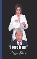 "I Tore It Up." Nancy Pelosi