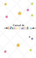 Carnet de Rêves Lucides: pages de prise de note rapide de ses rêves I Carnet d'écriture, de dessins et d'aide à la l'interprétations des rêves I Idée Cadeau