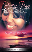 Finding Peace Being Single: Wrapped In Jesus Arms