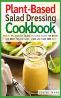 Plant-Based Salad Dressing Cookbook