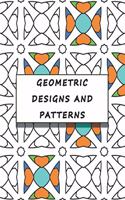 Geometric Designs and Patterns: Geometric Shapes and Patterns Coloring Book - Relaxation Coloring Books for Adult - 53 Designs blank back pages