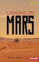 Landing on Mars: (Destination Mars (Alternator Books ))