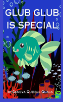 Glub Glub is Special