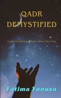 Qadr Demystified: Understanding Allah's Plan for You