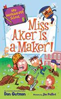 Miss Aker Is a Maker!: (8 My Weirder-Est School)