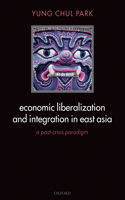 Economic Liberalization and Integration in East Asia