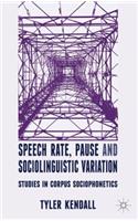 Speech Rate, Pause and Sociolinguistic Variation: Studies in Corpus Sociophonetics