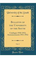 Bulletin of the University of the South, Vol. 5: Catalogue 1910-1911; Announcements 1911-1912 (Classic Reprint)