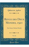 Revue des Deux Mondes, 1921, Vol. 62: Xcie Année, Sixième Période (Classic Reprint)