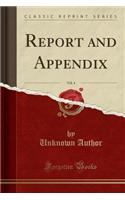 Report and Appendix, Vol. 4 (Classic Reprint)