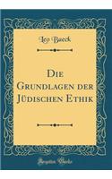 Die Grundlagen Der Jüdischen Ethik (Classic Reprint)