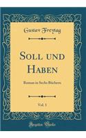 Soll und Haben, Vol. 1: Roman in Sechs Büchern (Classic Reprint)