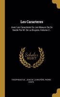 Les Caracteres: Avec Les Caracteres Ou Les Moeurs De Ce Siecle Par M. De La Bruyere, Volume 2...