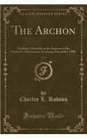 The Archon, Vol. 3: Published Monthly in the Interest of the Students of Drummer Academy; December 1908 (Classic Reprint)