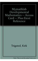 Mylab Math Developmental Mathematics: Prealgebra, Beginning Alg, Intermediate Alg -- Access Card -- Plus Etext Reference: Etext Reference