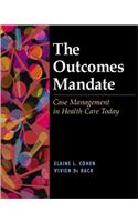 The Outcomes Mandate: Case Management in Health Care Today