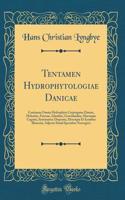 Tentamen Hydrophytologiae Danicae: Continens Omnia Hydrophyta Cryptogama Daniae, Holsatiae, Faeroae, Islandiae, Groenlandiae, Hucusque Cognita, Systematice Disposita, Descripta Et Iconibus Illustrata, Adjectis Simul Speciebus Norvegicis (Classic Re