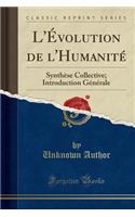 L'Évolution de l'Humanité: Synthèse Collective; Introduction Générale (Classic Reprint)